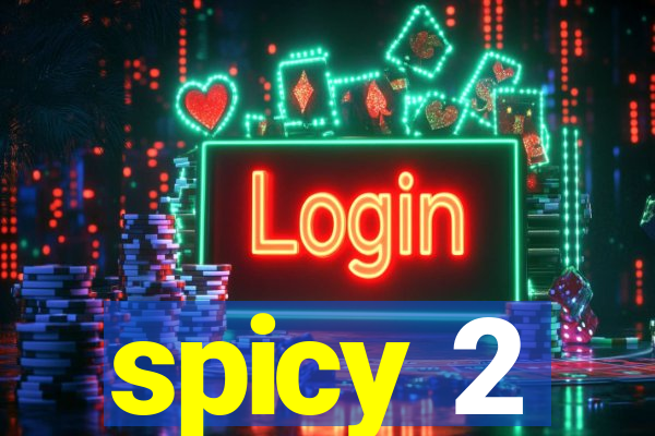 spicy 2